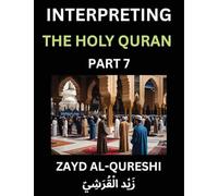 Interpreting The Holy Quran (Part 7)- Divine Lessons for Kids, Young and Adults, Essays on Divine Guidance Philosophy, Spiritualism and Human ... Wisdom, Divine Words, Human Hearts, Islam