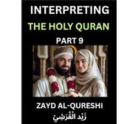 Interpreting The Holy Quran (Part 9)- Divine Lessons for Kids, Young and Adults, Essays on Divine Guidance Philosophy, Spiritualism and Human ... Wisdom, Divine Words, Human Hearts, Islam