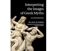 Interpreting the Images of Greek Myths: An Introduction