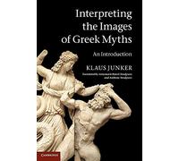 Interpreting the Images of Greek Myths: An Introduction