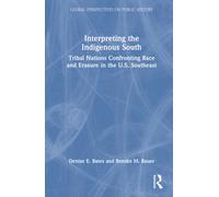 Interpreting the Indigenous South : Tribal Nations Confronting Race and Erasure in the U.S. Southeast