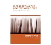 Interpreting the New Testament Text: Introduction to the Art and Science of Exegesis (Redesign)