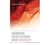 Interpreting the Old Testament after Christendom: A Workbook for Christian Imagination