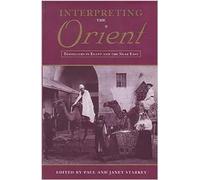 Interpreting the Orient: Travellers in Egypt and the Near East: v. 2 (Durham Middle East Monographs S.)