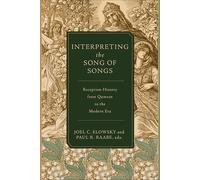 Interpreting the Song of Songs: Reception History from Qumran to the Modern Era
