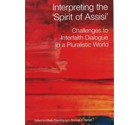 Interpreting the 'Spirit of Assisi': Challenges to Interfaith Dialogue in a Pluralistic World
