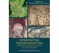 Interpreting Transformations of People and Landscapes in Late Antiquity and the Early Middle Ages: Archaeological Approaches and Issues