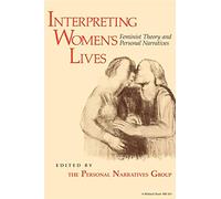 Interpreting Women's Lives: Feminist Theory and Personal Narratives