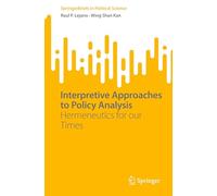 Interpretive Approaches to Policy Analysis: Hermeneutics for our Times (SpringerBriefs in Political Science)