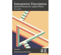 Interpretive Description: Qualitative Research for Applied Practice (Developing Qualitative Inquiry)