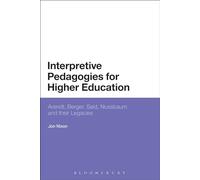 Interpretive Pedagogies for Higher Education: Arendt, Berger, Said, Nussbaum and their Legacies