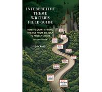 Interpretive Theme Writer's Field Guide : How to Craft Strong Themes from Big Idea to Presentation