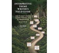 Interpretive Theme Writer's Field Guide: How to Craft Strong Themes from Big Idea to Presentation (National Association for Interpretation)