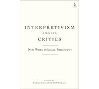 Interpretivism and its Critics : New Work in Legal Philosophy