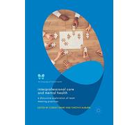 Interprofessional Care and Mental Health: A Discursive Exploration of Team Meeting Practices (Language of Mental Health)