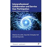 Interprofessional Collaboration and Service Users: Analysing Meetings in Social Welfare (Research in Social Work)