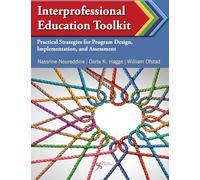 Interprofessional Education Toolkit: Practical Strategies for Program Design, Implementation, and Assessment
