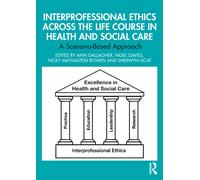 Interprofessional Ethics Across the Life Course in Health and Social Care : A Scenario-Based Approach