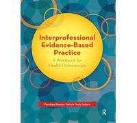 Interprofessional Evidence-Based Practice: A Workbook for Health Professionals