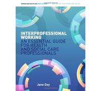Interprofessional Working: An Essential Guide for Health and Social Care Professionals by Jane Day (2013) Paperback