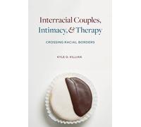 Interracial Couples, Intimacy, and Therapy: Crossing Racial Borders