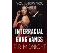 Interracial Gang Bang: You Know You Want It: 2 (Interracial Gang Bangs: Hot Wives, BBC, and Cuckolds)