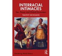 Interracial Intimacies : Sex, Power and Global Encounters