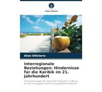Interregionale Beziehungen: Hindernisse für die Karibik im 21. Jahrhundert: Die Auswirkungen der regionalen Integration in Bezug auf die Freizügigkeit zwischen ausgewählten Gebieten