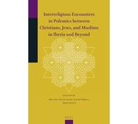 Interreligious Encounters in Polemics between Christians, Jews, and Muslims in Iberia and Beyond