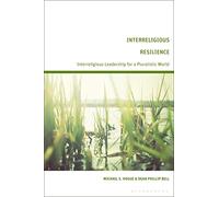 Interreligious Resilience: Interreligious Leadership for a Pluralistic World