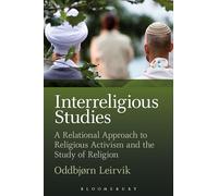 Interreligious Studies: A Relational Approach to Religious Activism and the Study of Religion