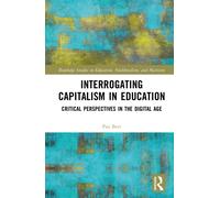 Interrogating Capitalism in Education : Critical Perspectives in the Digital Age