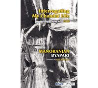Interrogating My Chandal Life: An Autobiography of a Dalit