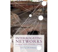 Interrogating Networks : Investigating Networks of Knowledge in Antiquity