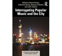 Interrogating Popular Music and the City (Ashgate Popular and Folk Music Series)