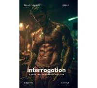 Interrogation: A Dark Mafia Romance (Close Proximity)