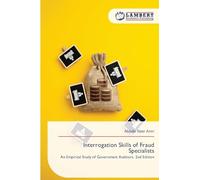 Interrogation Skills of Fraud Specialists: An Empirical Study of Government Auditors. 2nd Edition