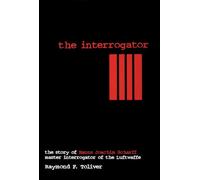 INTERROGATOR: Story of Hanns Joachim Scharff Master Interrogator of the Luftwaffe (Schiffer Military History)