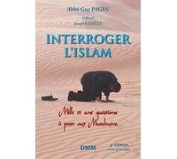 Interroger l’islam, 4e édition: Mille et une questions à poser aux musulmans