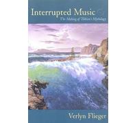 Interrupted Music: The Making of Tolkien's Mythology