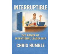 Interruptible: The Power of Intentional Leadership