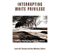 Interrupting White Privilege: Catholic Theologians Break the Silence
