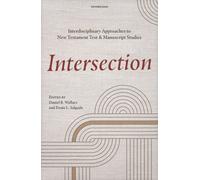 Intersection : Interdisciplinary Approaches to New Testament Text and Manuscript Studies