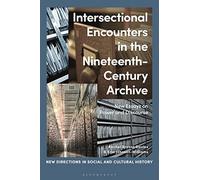 Intersectional Encounters in the Nineteenth-Century Archive: New Essays on Power and Discourse (New Directions in Social and Cultural History)