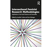 Intersectional Feminist Research Methodologies: Applications in the Social Sciences and Humanities
