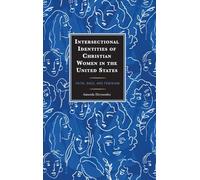 Intersectional Identities of Christian Women in the United States: Faith, Race, and Feminism
