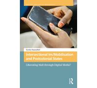 Intersectional Im/Mobilisation and Postcolonial States : Liberating Mali through Digital Media?
