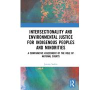 Intersectionality and Environmental Justice for Indigenous Peoples and Minorities : A Comparative Assessment of the Role of National Courts