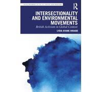Intersectionality and Environmental Movements : British Activism in Global Context