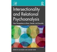 Intersectionality and Relational Psychoanalysis: New Perspectives on Race, Gender, and Sexuality (Psychoanalysis in a New Key Book Series)
